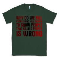 Sports Green why do we kill people who kill people to show that killing people Classic Tee - linhVisuals