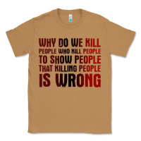 Toasted Coconut why do we kill people who kill people to show that killing people Classic Tee - linhVisuals