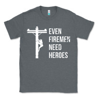 Charcoal Heather even firemen need heroes lineworker powerline technician premium Classic Tee - linhVisuals
