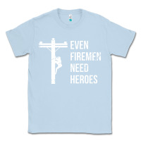 Dusty Blue even firemen need heroes lineworker powerline technician premium Classic Tee - linhVisuals