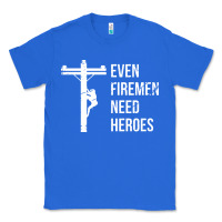 True Royal even firemen need heroes lineworker powerline technician premium Classic Tee - linhVisuals