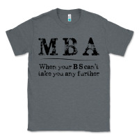 Charcoal Heather mba graduation gifts when your bs can't take you further Classic Tee - linhVisuals