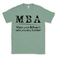 Sage mba graduation gifts when your bs can't take you further Classic Tee - linhVisuals