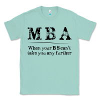 Mba Graduation Gifts When Your Bs Can't Take You Further Classic Tee | Teevron