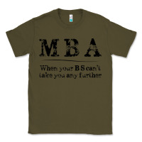 Army Green mba graduation gifts when your bs can't take you further Classic Tee - linhVisuals