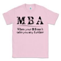 Bubblegum Pink mba graduation gifts when your bs can't take you further Classic Tee - linhVisuals