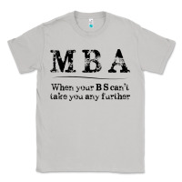 Moon Dust mba graduation gifts when your bs can't take you further Classic Tee - linhVisuals