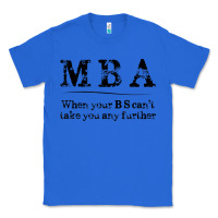True Royal mba graduation gifts when your bs can't take you further Classic Tee - linhVisuals