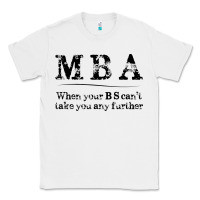 White mba graduation gifts when your bs can't take you further Classic Tee - linhVisuals