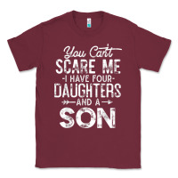 Burgundy you can't scare me i have four daughters and a son funny dad t shirt Classic Tee - linhVisuals