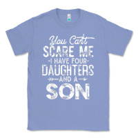 Colony Blue you can't scare me i have four daughters and a son funny dad t shirt Classic Tee - linhVisuals