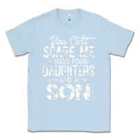 Dusty Blue you can't scare me i have four daughters and a son funny dad t shirt Classic Tee - linhVisuals