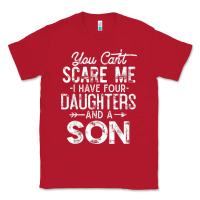 Red you can't scare me i have four daughters and a son funny dad t shirt Classic Tee - linhVisuals