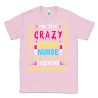 Bubblegum Pink oncology nurse t  shirt i'm the crazy oncology nurse t  shirt Classic Tee - linhVisuals