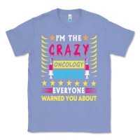 Colony Blue oncology nurse t  shirt i'm the crazy oncology nurse t  shirt Classic Tee - linhVisuals