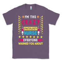 Lavender oncology nurse t  shirt i'm the crazy oncology nurse t  shirt Classic Tee - linhVisuals