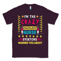 Plum oncology nurse t  shirt i'm the crazy oncology nurse t  shirt Classic Tee - linhVisuals