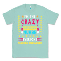 Seafoam oncology nurse t  shirt i'm the crazy oncology nurse t  shirt Classic Tee - linhVisuals
