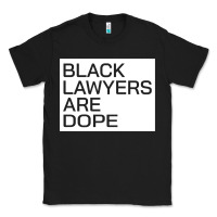Black black lawyers are dope sweatshirt Classic Tee - linhVisuals
