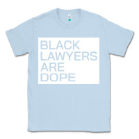 Dusty Blue black lawyers are dope sweatshirt Classic Tee - linhVisuals