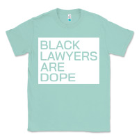 Seafoam black lawyers are dope sweatshirt Classic Tee - linhVisuals