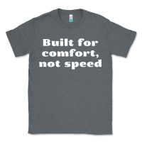 Charcoal Heather built for comfort, not speed t shirt Classic Tee - linhVisuals