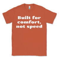 Copper built for comfort, not speed t shirt Classic Tee - linhVisuals