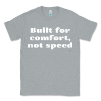 Heather Grey built for comfort, not speed t shirt Classic Tee - linhVisuals