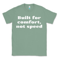 Sage built for comfort, not speed t shirt Classic Tee - linhVisuals