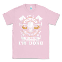 Bubblegum Pink i'm a carpenter i don't stop   funny carpentry woodworking t shirt Classic Tee - linhVisuals