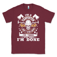 Burgundy i'm a carpenter i don't stop   funny carpentry woodworking t shirt Classic Tee - linhVisuals