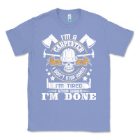 Colony Blue i'm a carpenter i don't stop   funny carpentry woodworking t shirt Classic Tee - linhVisuals