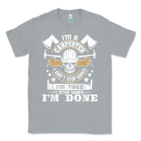 Heather Grey i'm a carpenter i don't stop   funny carpentry woodworking t shirt Classic Tee - linhVisuals