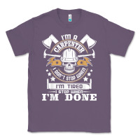 Lavender i'm a carpenter i don't stop   funny carpentry woodworking t shirt Classic Tee - linhVisuals