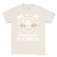 Natural i'm a carpenter i don't stop   funny carpentry woodworking t shirt Classic Tee - linhVisuals