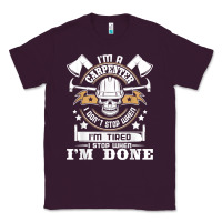 Plum i'm a carpenter i don't stop   funny carpentry woodworking t shirt Classic Tee - linhVisuals