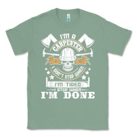 Sage i'm a carpenter i don't stop   funny carpentry woodworking t shirt Classic Tee - linhVisuals