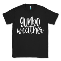 Black gumbo weather season in louisiana acadiana cajun lifestyle sweatshirt Classic Tee - linhVisuals