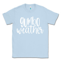 Dusty Blue gumbo weather season in louisiana acadiana cajun lifestyle sweatshirt Classic Tee - linhVisuals