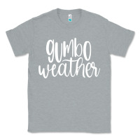 Heather Grey gumbo weather season in louisiana acadiana cajun lifestyle sweatshirt Classic Tee - linhVisuals