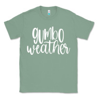 Sage gumbo weather season in louisiana acadiana cajun lifestyle sweatshirt Classic Tee - linhVisuals
