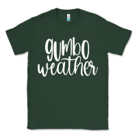 Sports Green gumbo weather season in louisiana acadiana cajun lifestyle sweatshirt Classic Tee - linhVisuals