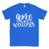True Royal gumbo weather season in louisiana acadiana cajun lifestyle sweatshirt Classic Tee - linhVisuals