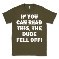 Army Green if you can read this the dude fell off funny biker moto gift t shirt Classic Tee - linhVisuals