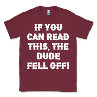 Burgundy if you can read this the dude fell off funny biker moto gift t shirt Classic Tee - linhVisuals