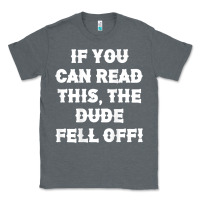 Charcoal Heather if you can read this the dude fell off funny biker moto gift t shirt Classic Tee - linhVisuals