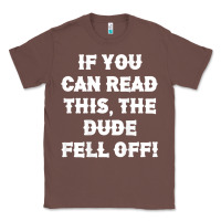 Chestnut if you can read this the dude fell off funny biker moto gift t shirt Classic Tee - linhVisuals