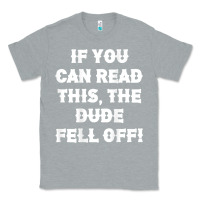 Heather Grey if you can read this the dude fell off funny biker moto gift t shirt Classic Tee - linhVisuals