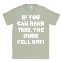Matcha if you can read this the dude fell off funny biker moto gift t shirt Classic Tee - linhVisuals