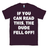 Plum if you can read this the dude fell off funny biker moto gift t shirt Classic Tee - linhVisuals